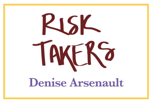 RiskTakers_DeniseArsenault