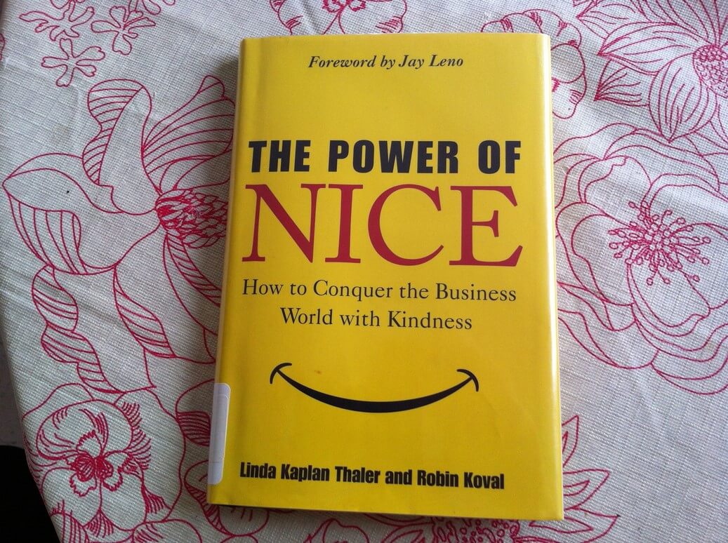 "The Power of Nice" by Linda Kaplan Thaler and Robin Koval. Book Report by Leah Noble.